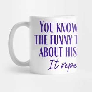 It Repeats Mug